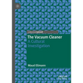 The Vacuum Cleaner: A Cultural Investigation