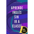 Aprende ingles sin ir a clases Edicion bolsillo: (Edición Bolsillo)