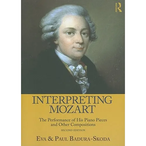 Interpreting Mozart: The Performance of His Piano Pieces and Other Compositions [With CD (Audio)]