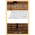 Réglementation des lois et coutumes de la guerre maritime dans les rapports entre belligérants