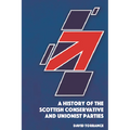 A History of the Scottish Conservative and Unionist Parties