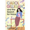 Carol Gilligan and the Search for Voice