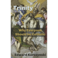 Trinity: Why Everyone Should be Catholic