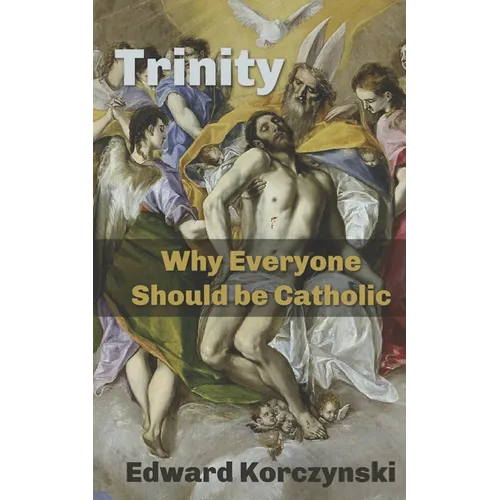 Trinity: Why Everyone Should be Catholic