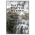 Water Paper Stone: Letters from a Mill in France