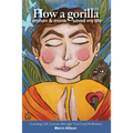 How a Gorilla, Orphan, and Monk Saved My Life: Learning Life Lessons through Travel and Reflection