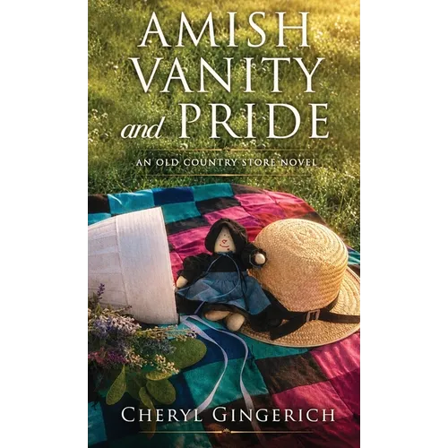 Amish Vanity and Pride: An Old Country Store Novel