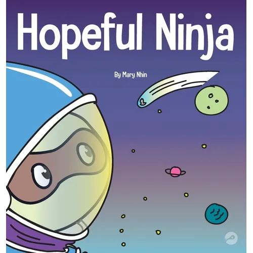 Hopeful Ninja: A Children's Book About Cultivating Hope in Our Everyday Lives