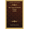 The Cause Of World Unrest (1920)