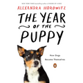 The Year of the Puppy: How Dogs Become Themselves