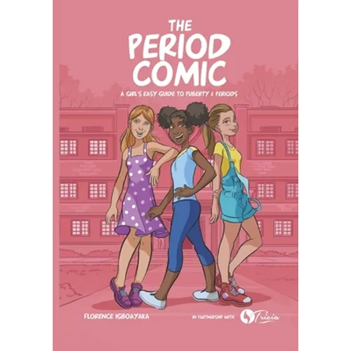 The Period Comic: A Girl's Easy Guide to Puberty and Periods -An Illustrated Book