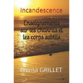Incandescence: enseignements sur les chakras et les corps subtils