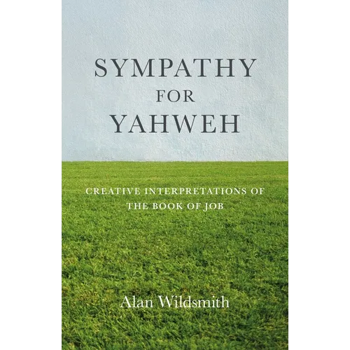 Sympathy for Yahweh: Creative Interpretations of the Book of Job