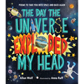 The Day the Universe Exploded My Head: Poems to Take You Into Space and Back Again