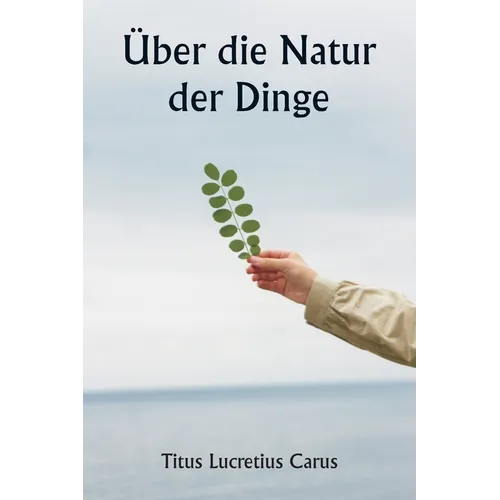 Über die Natur der Dinge