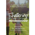 Shattering the Stigma of Single Motherhood: A Collection of Stories Redefining Family Norms