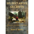 Six Feet Above Secrets: Memoir of Discontent and Hope
