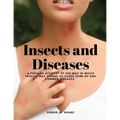 Insects and Diseases - A Popular Account of the Way in Which Insects may Spread or Cause some of our Common Diseases