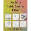 Der Beste Latein Quadrat Rätsel: 222 Rätsel inklusive Ziegelmauer, Calcudoku, Doppelblock, Buchstabensalat, Futoshiki, Wolkenkratzer