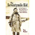 The Seventymile Kid: The Lost Legacy of Harry Karstens and the First Ascent of Mount McKinley