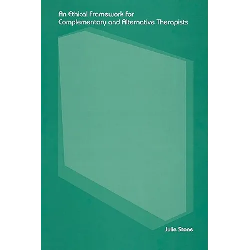 An Ethical Framework for Complementary and Alternative Therapists