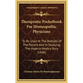 Therapeutic Pocketbook For Homeopathic Physicians: To Be Used At The Bedside Of The Patient And In Studying The Materia Medica Pura (1846)