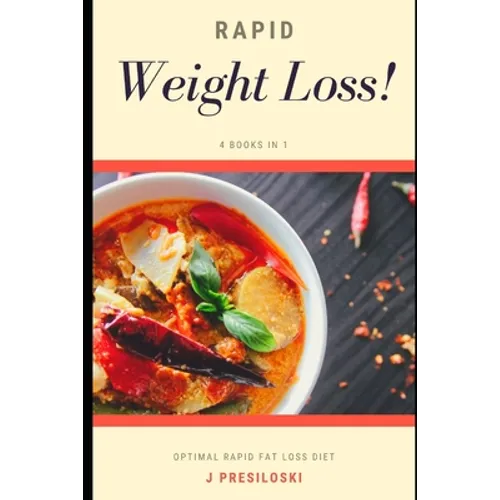 Rapid Weight Loss: Optimal Rapid Fat Loss Diet, Burns Fat, Gets Rid of Food Addiction & Emotional Eating to Promote Longevity, Prevent Ch