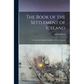 The Book of the Settlement of Iceland: Tr. From the Original Icelandic of Ari the Learned
