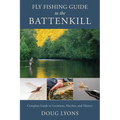 Fly Fishing Guide to the Battenkill: Complete Guide to Locations, Hatches, and History