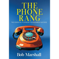 The Phone Rang: The Essential Playbook for Business Success