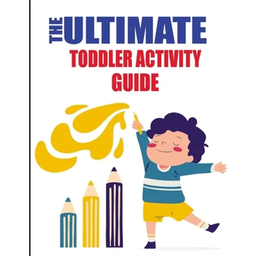 The Ultimate Toddler Activity Guide: fun and educational activities to teach your toddler, Reading/ Counting/ Tracing Letter and More...! Keep Your to