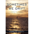 Sometimes We Drift: Poems of Regret, Ruination, and Renewal
