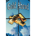 Gold Ahead by George S. Clason (the Author of the Richest Man in Babylon)