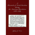 A Chronicle of North Carolina During American Revolution, 1763-1789