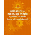 Mechanisms for Stability and Welfare: Increasing Cooperation among Self-interested Agents