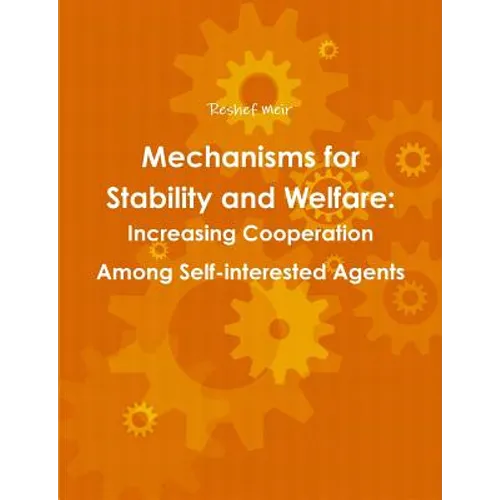 Mechanisms for Stability and Welfare: Increasing Cooperation among Self-interested Agents