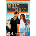 What I'm Not: A Porter Brothers Novel