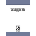 Literature and Art. by S. Margaret Fuller. Two Parts in One Volume. With An introduction by Horace Greeley.