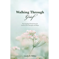 Walking Through Grief: Encouraging Words from the Lord to Give Strength and Hope