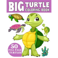 The Big Turtle Coloring Book: A Coloring Book for Toddlers Ages 3-7
