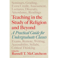 Teaching in the Study of Religion and Beyond: A Practical Guide for Undergraduate Classes