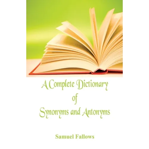 A Complete Dictionary of Synonyms and Antonyms