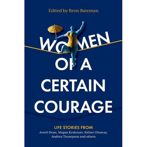 Women of a Certain Courage: Life stories from women of all backgrounds about courage