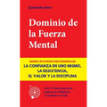 Dominio de la Fuerza Mental: Manual de 10 Pasos para Desarrollar la Confianza en uno Mismo, la Resistencia, el Valor y la Disciplina (Con 15 Ejercicio