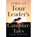 African Tour Leader's Campfire Tales