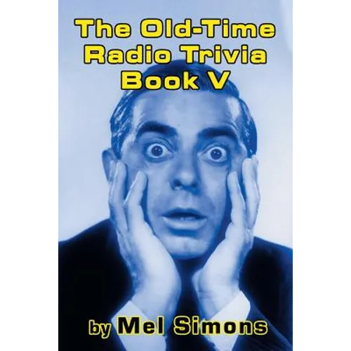 The Old-Time Radio Trivia Book V