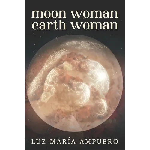 Moon Woman Earth Woman: An Exploration of your Feminine Universe