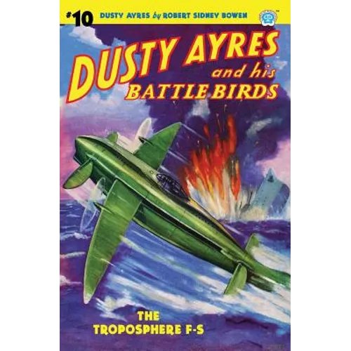 Dusty Ayres and His Battle Birds #10: The Troposphere F-S