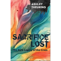 Sacrifice Lost: The Dark Legacy of the Cross