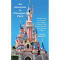 An American in Disneyland Paris: Adventures in Disney's European Theme Park and Aboard the Disney Magic